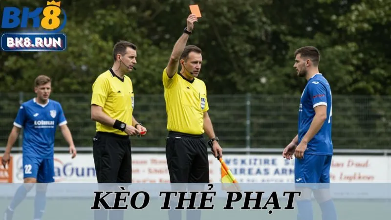 Kèo Thẻ Phạt BK8: Cách Chơi Đến Chiến Thuật Chiến Thắng
