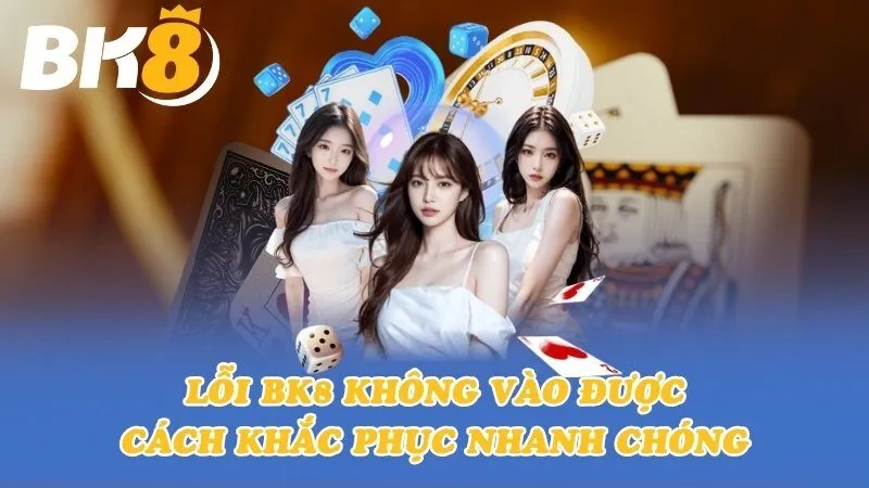 Những điều cần lưu ý khi sửa lỗi không vào được BK8